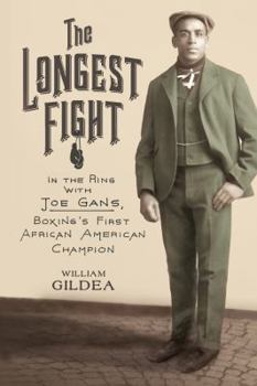 Hardcover The Longest Fight: In the Ring with Joe Gans, Boxing's First African American Champion Book