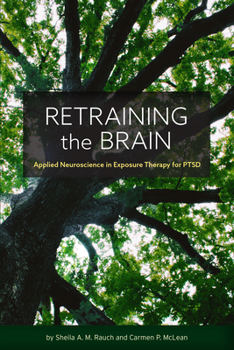 Paperback Retraining the Brain: Applied Neuroscience in Exposure Therapy for Ptsd Book