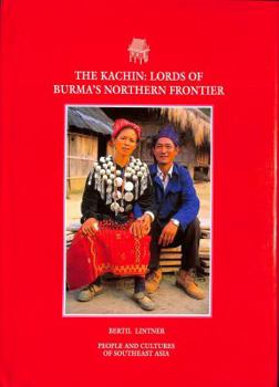 Hardcover The Kachin: Lords of Burma's Northern Frontier Book