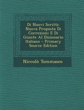 Paperback Di Nuovi Scritti: Nuova Proposta Di Correzioni E Di Giunte Al Dizionario Italiano [Italian] Book