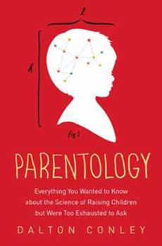 Paperback Parentology: Everything You Wanted to Know about the Science of Raising Children But Were Too Exhausted to Ask Book
