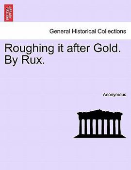 Paperback Roughing It After Gold. by Rux. Book
