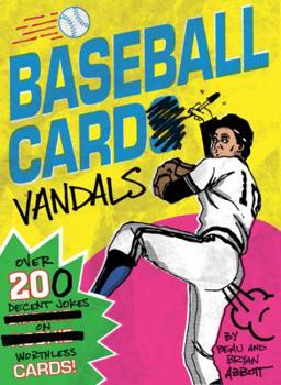 Paperback Baseball Card Vandals: Over 200 Decent Jokes on Worthless Cards! Book
