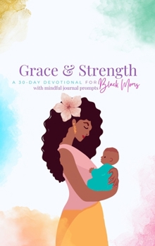 Hardcover Grace and Strength: A 30-Day Devotional for Black Moms Book