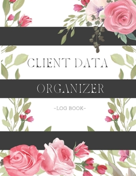 Paperback Client Data Organizer Log Book: Customer Tracking Log Book with alphabetized tabs and area for personal notes on products, services, date, time, and i Book