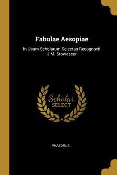 Paperback Fabulae Aesopiae: In Usum Scholarum Selectas Recognovit J.M. Stowasser [German] Book
