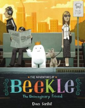Hardcover The Adventures of Beekle: The Unimaginary Friend (Caldecott Medal Winner) Book