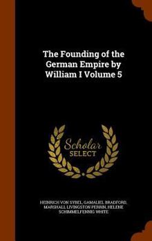 Hardcover The Founding of the German Empire by William I Volume 5 Book