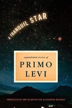 Hardcover A Tranquil Star: Unpublished Short Stories of Primo Levi Book