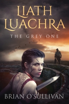 Liath Luachra: The Grey One - Book #1 of the Irish Woman Warrior