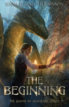 The Beginning - Book #2 of the Legend of Oescienne