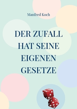 Paperback Der Zufall hat seine eigenen Gesetze: Über den Einfluss von Wahrscheinlichkeiten [German] Book