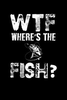 WTF WHERE'S THE FISH?: Blank Lined Notebook, 6 x 9, 120 White Color Pages, Matte Finish Cover