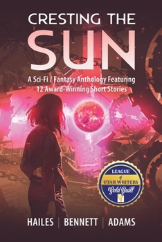 Paperback Cresting the Sun: A Sci-Fi / Fantasy Anthology Featuring 12 Award-Winning Short Stories Book