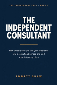 Paperback Start a consulting business: The Independent Consultant, Tome 1 Book