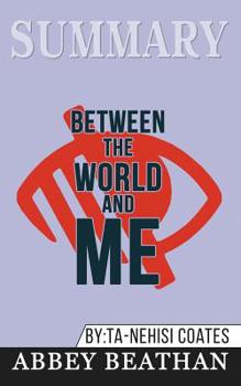 Paperback Summary of Between the World and Me by Ta-Nehisi Coates Book