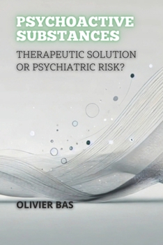 Paperback Psychoactive Substances: Therapeutic Solution or Psychiatric Risk? Book