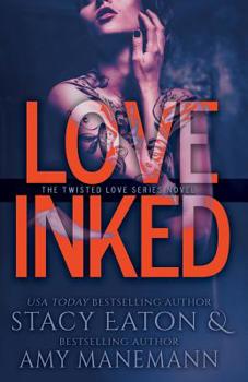 Love Inked - Book #3 of the Twisted Love
