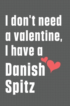 Paperback I don't need a valentine, I have a Danish Spitz: For Danish Spitz Dog Fans Book