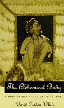 Hardcover The Alchemical Body: Siddha Traditions in Medieval India Book