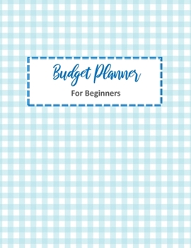 Budget Planner For Beginners: 2020 Undated Yearly Monthly Money Journal With Weekly Bill Organizer Daily Expense Tracker For 2019-2020 Business ... Worksheets With Inspirational Blue Scott