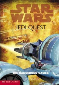 The Dangerous Games - Book #3 of the Star Wars: Jedi Quest