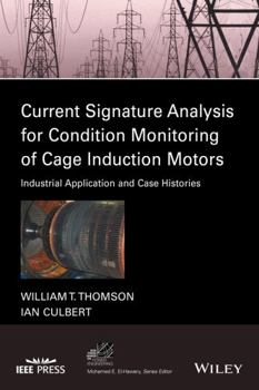 Hardcover Current Signature Analysis for Condition Monitoring of Cage Induction Motors: Industrial Application and Case Histories Book