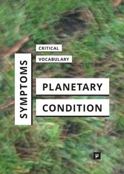 Paperback Symptoms of the Planetary Condition: A Critical Vocabulary Book