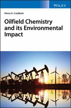 Hardcover Oilfield Chemistry and Its Environmental Impact Book