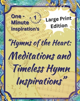 “Hymns of the Heart: Meditations and Timeless Hymn Inspirations”: one minute Inspiration's