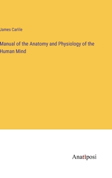 Manual of the Anatomy and Physiology of the Human Mind