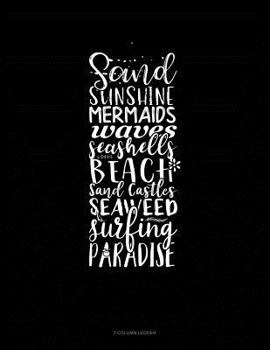 Paperback Sand Sunshine Mermaids Waves Seashells Beach Sand Castles Seaweed Surfing Paradise: 3 Column Ledger Book