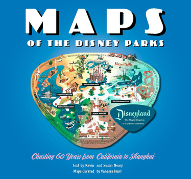 Hardcover Maps of the Disney Parks: Charting 60 Years from California to Shanghai Book