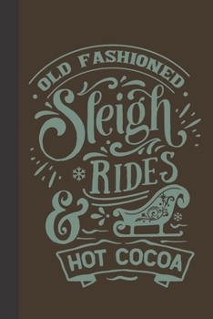 old fashioned sleigh rides hot cocoa: small lined Christmas Notebook / Travel Journal to write in (6'' x 9'') 120 pages
