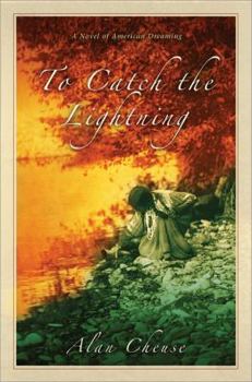 Hardcover To Catch the Lightning: A Novel of American Dreaming Book