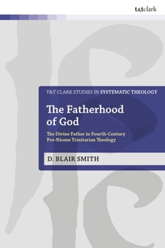 Hardcover The Fatherhood of God: The Divine Father in Fourth-Century Pro-Nicene Trinitarian Theology Book