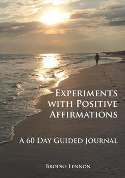 Paperback Experiments with Positive Affirmations: A 60 Day Guided Journal Book