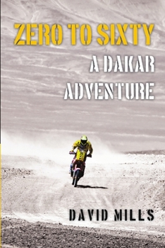 Paperback Zero to Sixty: A Dakar Adventure Book