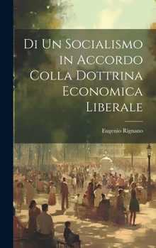 Hardcover Di Un Socialismo in Accordo Colla Dottrina Economica Liberale [Italian] Book