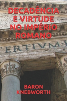 DECADÊNCIA  E  VIRTUDE  NO  IMPÉRIO  ROMANO (Portuguese Edition)