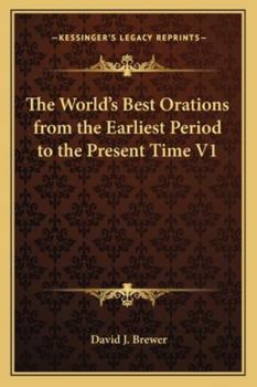 The World's Best Orations from the Earliest Period to the Present Time V1
