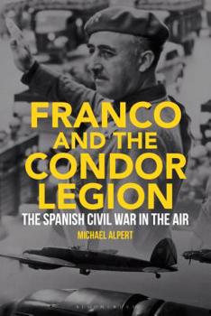 Hardcover Franco and the Condor Legion: The Spanish Civil War in the Air Book