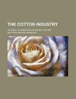 The cotton industry; an essay in American economic history