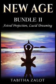 Paperback New Age: 2 Books In 1 - Enhance Your Life With Astral Projection & Lucid Dreaming Book