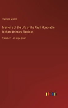 Hardcover Memoirs of the Life of the Right Honorable Richard Brinsley Sheridan: Volume 1 - in large print Book