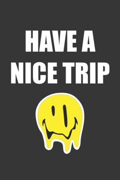 Paperback Have A Nice Trip Notebook: Lined Journal, 120 Pages, 6 x 9, Affordable Gift Journal Matte Finish Book