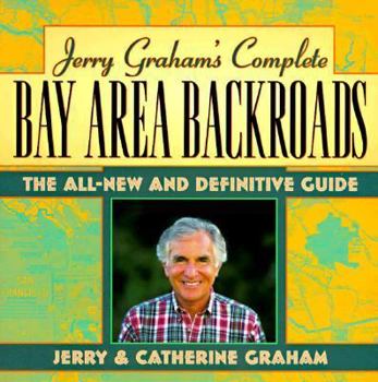 Paperback Jerry Graham's Complete Bay Area Backroads: The All New and Definite Guide Book