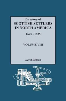 Paperback Directory of Scottish Settlers in North America, 1625-1825. Volume VIII Book
