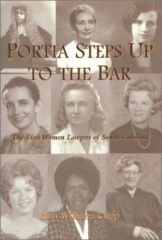 Portia Steps Up to the Bar: The First Women Lawyers of South Carolina