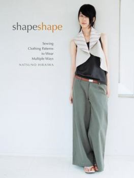 Paperback Shape Shape: Sewing Clothing Patterns to Wear Multiple Ways Book